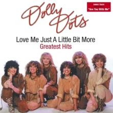 CD DOLLY DOTS - LOVE ME JUST A LITTLE BIT MORE - GREATEST HITS