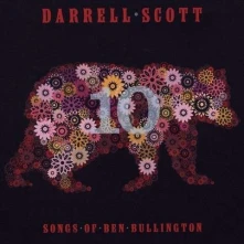 CD SCOTT, DARRELL - TEN SONGS OF BEN BULLINGTON