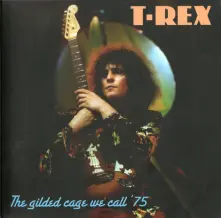 Marc Bolan & T. Rex, CD THE GILDED CAGE WE CALL 75