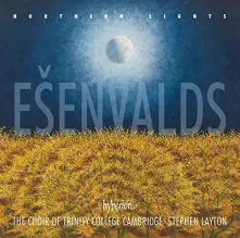 CD ESENVALDS: NORTHERN LIGHTS & OTHER CHORAL WORKS
