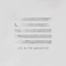 CD LIFE IN THE MIDWATER