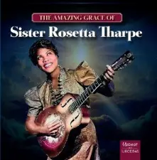CD THE AMAZING GRACE OF SISTER ROSETTA THARPE