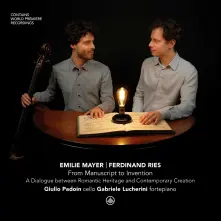 CD EMILIE MAYER / FERDINAND RIES: FROM MANUSCRIPT TO INVENTION - A DIALOGUE BETWEEN ROMANTIC HERITAGE & CONTEMPORARY CREATION
