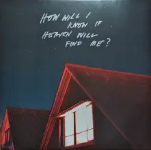 Vinyl HOW WILL I KNOW IF HEAVEN WILL FIND ME?