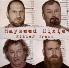 CD  HAYSEED DIXIE - KILLER GRASS
