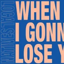 Vinyl 7-WHEN AM I GONNA LOSE YOU