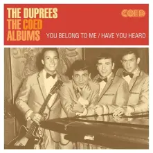 CD DUPREES - COED ALBUMS: YOU BELONG TO ME / HAVE YOU HEARD