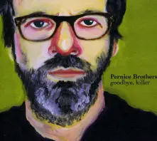 CD PERNICE BROTHERS - GOODBYE, KILLER