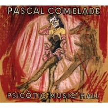 CD COMELADE, PASCAL - PSICOTIC MUSIC HALL