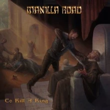 CD MANILLA ROAD - TO KILL A KING
