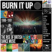 CD BURN IT UP THE RISE OF BRITISH DANCE MUSIC 1986 - 1991