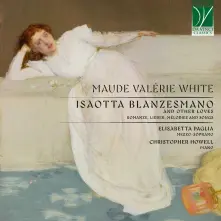 CD MAUDE VALERIE WHITE: ISAOTTA BLANZESMAN AND OTHER LOVES (ROMANZE, LIEDER, MELODIES & SONGS)