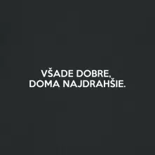 Všade dobre, doma najdrahšie thumbnail