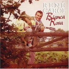 CD CAROL, RENE - BIANCA ROSA
