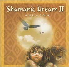 CD ANUGAMA - SHAMANIC DREAM II