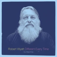 CD WYATT, ROBERT - DIFFERENT EVERY TIME