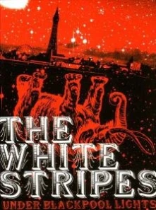 DVD WHITE STRIPES - UNDER BLACKPOOL LIGHTS