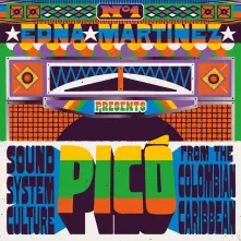 CD EDNA MARTINEZ PRESENTS PICO: SOUND SYSTEM CULTURE FROM THE COLOMBIAN CARIBBEAN