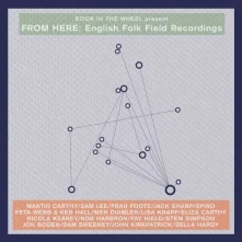 Vinyl STICK IN THE WHEEL PRESENTS...FROM HERE: ENGLISH FOLK FIELD RECORDINGS