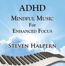 CD HALPERN, STEVEN - ADHD MINDFUL MUSIC FOR ENHANCED FOCUS