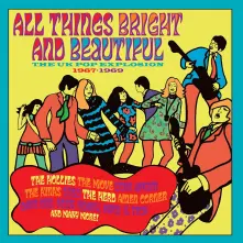CD ALL THINGS BRIGHT AND BEAUTIFUL - THE UK POP EXPLOSION 1967-1969