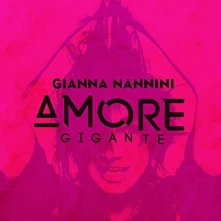 CD Nannini, Gianna - Amore Gigante (Gianna Nannini Studio Album 2017)
