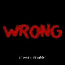 CD ANYONE'S DAUGHTER - WRONG