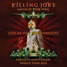CD KILLING JOKE - LAUGH AT YOUR PERIL  LIVE AT THE ROUNDHOUSE  17.11.18