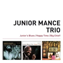 CD MANCE, JUNIOR -TRIO- - JUNIOR'S BLUES/HAPPY TIME/BIG CHIEF!