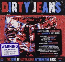 CD DIRTY JEANS: RISE OF AUSTRLIAN ALTERNATIVE ROCK