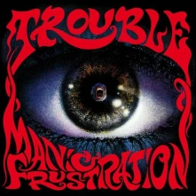 Vinyl TROUBLE - MANIC FRUSTRATION