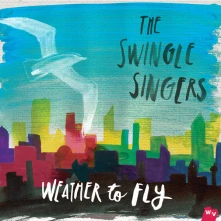 CD SWINGLE SINGERS - WEATHER TO FLY
