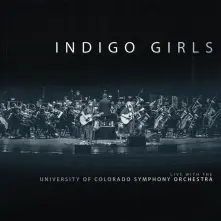 Indigo Girls, CD LIVE WITH THE UNIVERSITY OF COLORADO SYMPHONY ORCHESTRA