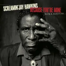 CD HAWKINS, SCREAMIN JAY - BECAUSE YOU'RE MINE: HITS & RARITIES