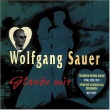 CD SAUER, WOLFGANG - GLAUBE MIR