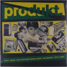 Vinyl PRODUKT. - RARE SYNTH WAVE/MINIMAL/POST PUNK WORLDWIDE 1979-1984