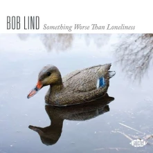 CD LIND, BOB - SOMETHING WORSE THAN LONELINESS