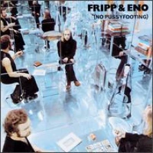CD FRIPP, ROBERT/BRIAN ENO - NO PUSSYFOOTING