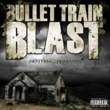 CD BULLET TRAIN BLAST - NOTHING REMAINS