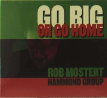 CD Mostert, Rob -Hammond Gro - Go Big or Go Home