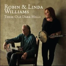 CD WILLIAMS, ROBIN & LINDA - THESE OLD DARK HILLS