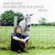 CD SOUCHON, ALAIN - ECOUTEZ D'OU MA PEINE VIENT