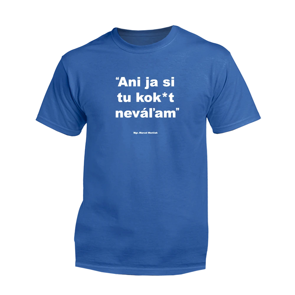Ani ja si tu kok*t neváľam