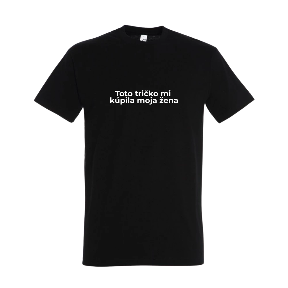 Toto tričko mi kúpila moja žena