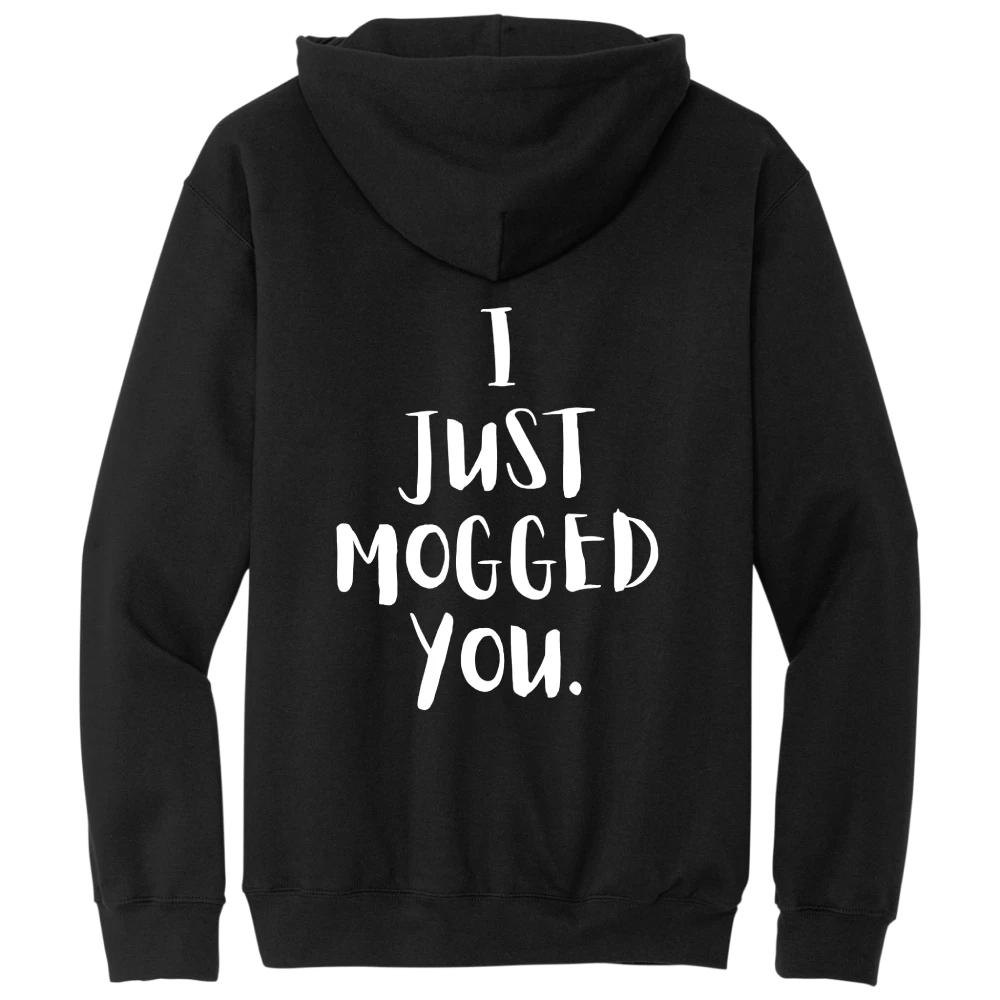 I JUST MOGGED YOU