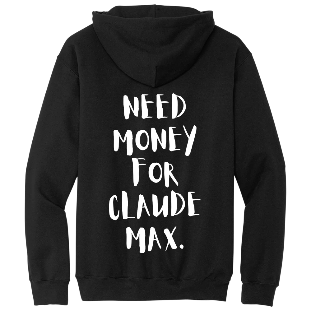 NEED MONEY FOR CLAUDE MAX