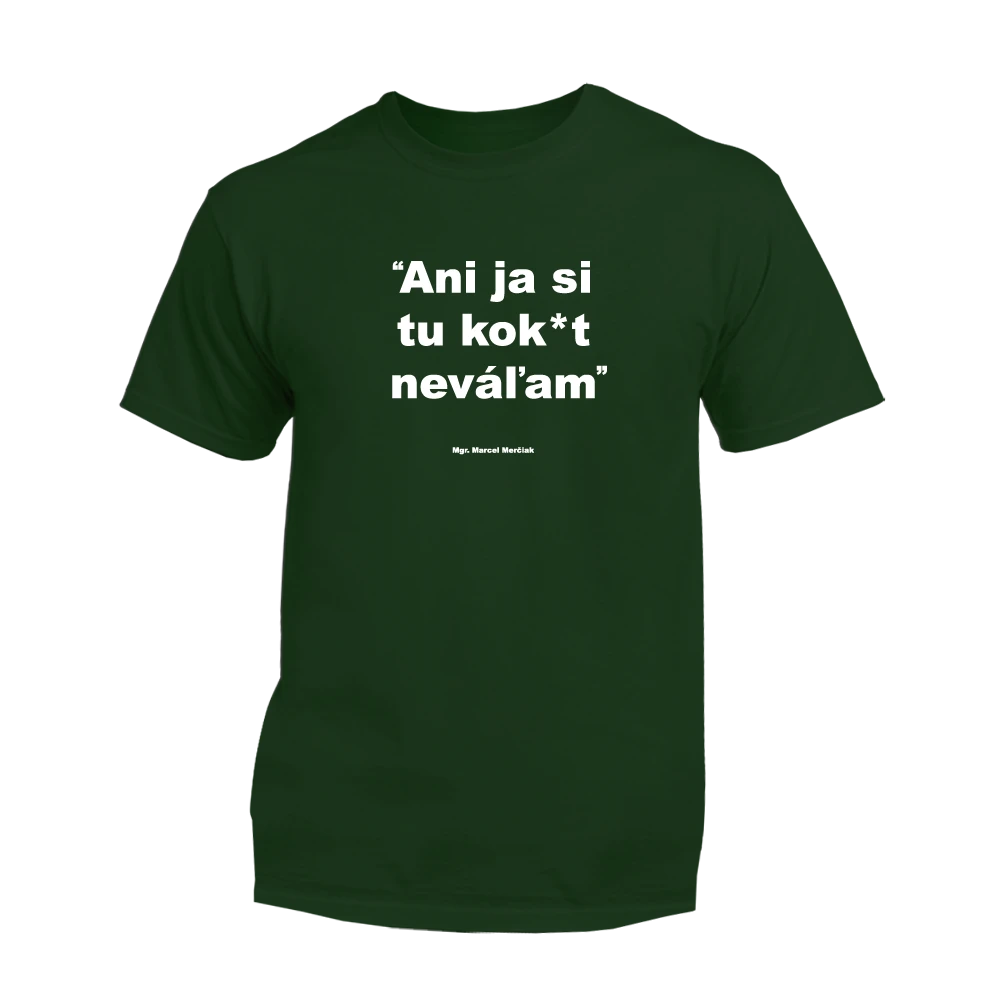 Ani ja si tu kok*t neváľam