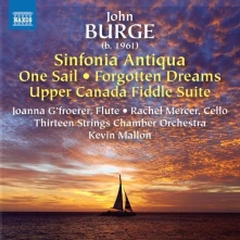 CD THIRTEEN STRINGS CHAMBER - JOHN BURGE: SINFONIA ANTIQUA - FORGOTTEN DREAMS 1 - ONE SAIL 2 - UPPER CANADA FIDDLE SUITE