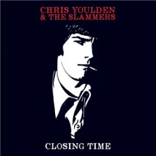 CD YOULDEN, CHRIS & THE SLAM - CLOSING TIME