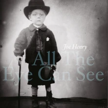 Joe Henry, Vinyl ALL THE EYE CAN SEE
